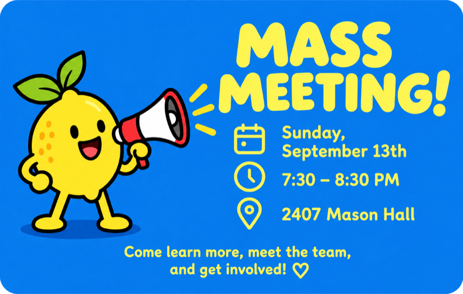 Mass Meeting. Sunday, September 13th, 7:30 to 8:30 PM, 2407 Mason Hall. Come learn more, meet the team, and get involved.